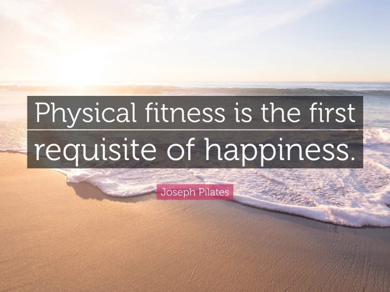 Câu nói nổi tiếng của Joseph Pilates.