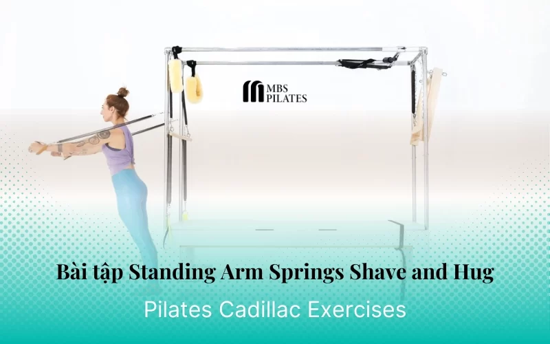 Bài tập Pilates Standing Arm Springs Shave and Hug trên Cadillac - MBS ...