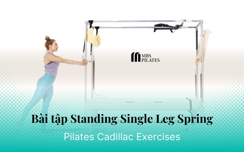 Bài tập Pilates Standing Single Leg Spring trên Cadillac - MBS Pilates