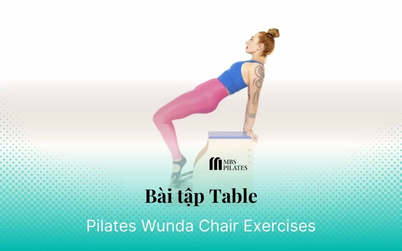 Bài tập Pilates Table trên Wunda Chair - MBS Pilates