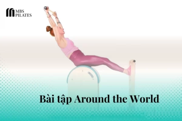 Tổng quan về bài tập Pilates Around the World: Hướng dẫn toàn diện nhất