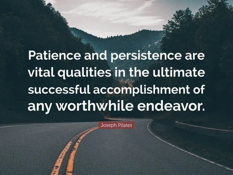 Joseph Pilates emphasized the importance of persistent and gentle fighting in achieving success.